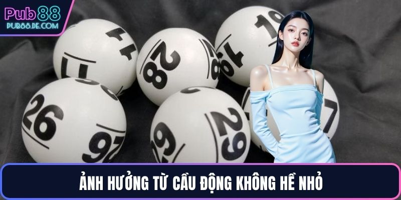 Ảnh hưởng từ cầu động không hề nhỏ