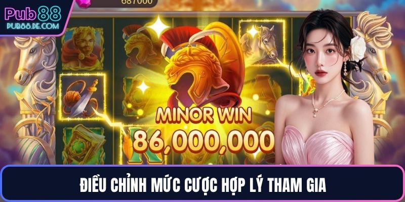 Điều chỉnh mức cược hợp lý tham gia