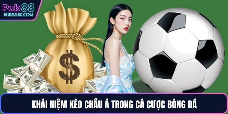 Khái niệm kèo châu Á trong cá cược bóng đá