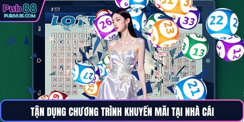 Tận dụng chương trình khuyến mãi tại nhà cái