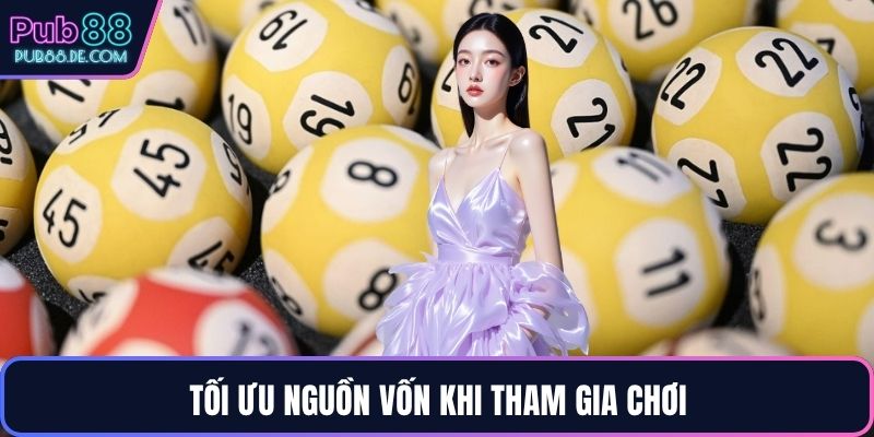Tối ưu nguồn vốn khi tham gia chơi