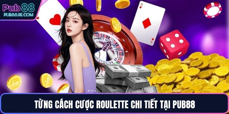 Từng cách cược Roulette chi tiết tại PUB88