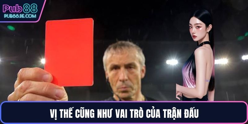 Vị thế cũng như vai trò của trận đấu