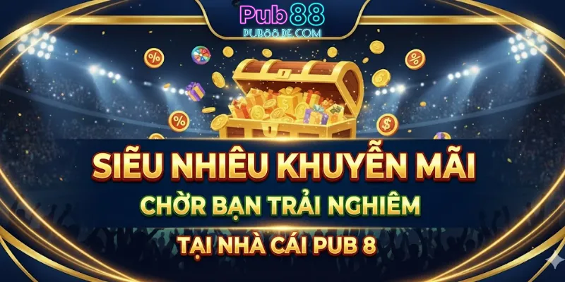 Siêu nhiều khuyến mãi chờ bạn trải nghiệm tại nhà cái Pub 88
