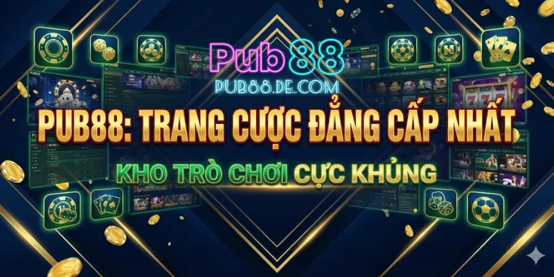 Pub 88 là trang cược với kho trò chơi cực khủng, đẳng cấp nhất